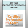 Complete Certified Professional Coach Online Course -Berry Fowler