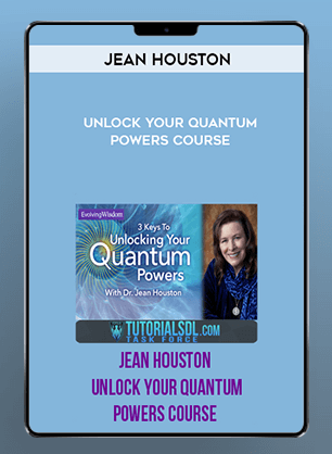 Unlock Your Quantum Powers Course - Jean Houston