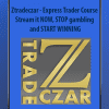Express Trader Course - Stream it NOW, STOP gambling and START WINNING - Ztradeczar