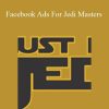 Joe Barner, Jason Tibbets - Facebook Ads For Jedi Masters
