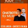 Steve Larsen – ChatBots For MLM-imc
