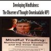 Developing Mindfulness:The Observer of Thought-Downloadable MP3