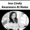 Jess Lively – Awareness At Home