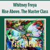 Whitney Freya – Rise Above. The Master Class