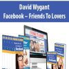 David Wygant – Facebook – Friends To Lovers