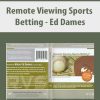 Ed Dames – Remote Viewing Sports Betting