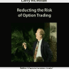Larry McMillan – Reducting the Risk of Option Trading