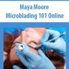 Maya Moore – Microblading 101 Online