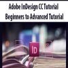 Adobe InDesign CC Tutorial – Beginners to Advanced Tutorial
