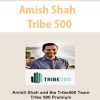 Amish Shah – Tribe 500