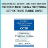 [Download Now] Certified Clinical Trauma Professional (CCTP) Intensive Training Course - Bessel Van der Kolk , Eric Gentry , Janina Fisher & Robert Rhoton
