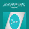 Canva Graphic Design for Entrepreneurs – Design 11 Projects