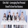 Chris Hall – Leveraging Your Personal Brand To Grow Your Business