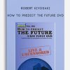 [Download Now] Robert Kiyosaki – How To Predict The Future DVD