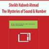 Sheikh Habeeb Ahmad – The Mysteries of Sound & Number