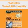 Vault Editors – The Vault MBA Career Bible