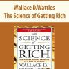 Wallace D.Wattles – The Science of Getting Rich