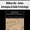 William Lilly – Anima Astrologiae (A Guide To Astrology)