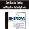 Dan Sheridan Trading and Adjusting Butterfly Trades