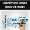 Advanced Persuasion Techniques Interview with Rintu Basu