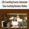 [Download Now] Life Coaching Course: Automate Your Coaching Business Online