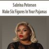 [Download Now] Sabrina Peterson – Make Six Figures In Your Pajamas