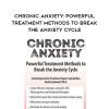 Chronic Anxiety: Powerful Treatment Methods to Break the Anxiety Cycle – David Carbonell
