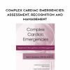 Complex Cardiac Emergencies: Assessment, Recognition and Management – Terri A. Donaldson