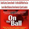 David Carter; Darren Rovell – On the Ball What You Can Learn About Business from America’s Sports Leaders