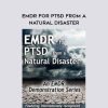 EMDR for PTSD from a Natural Disaster – Laurel Parnell