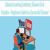 Eduonix Learning Solutions; Eduonix-Tech – Youtube – Beginners Guide to a Successful Channel