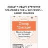 Group Therapy: Effective Strategies for a Successful Group Practice – Greg Crosby