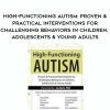 High-Functioning Autism: Proven & Practical Interventions for Challenging Behaviors in Children, Adolescents & Young Adults – Jay Berk