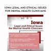 Iowa Legal and Ethical Issues for Mental Health Clinicians – Susan Lewis