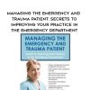 Managing the Emergency and Trauma Patient: Secrets to Improving Your Practice in the Emergency Department – Marcia Gamaly
