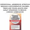 Oppositional, Aggressive, Attention-Seeking & Uncooperative Children, Teens and Young Adults: High-Impact Strategies to Reduce Chronic Misbehavior – John F. Taylor