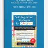 Self-Regulation Strategies for Children: Keeping the Body, Mind & Emotions on Task in Children with Autism, ADHD or Sensory Disorders – Teresa Garland