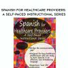 Spanish for Healthcare Providers: A Self-Paced Instructional Series – Tracey Long