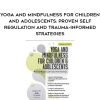 Yoga and Mindfulness for Children and Adolescents: Proven Self-Regulation and Trauma-Informed Strategies – Barbara Neiman