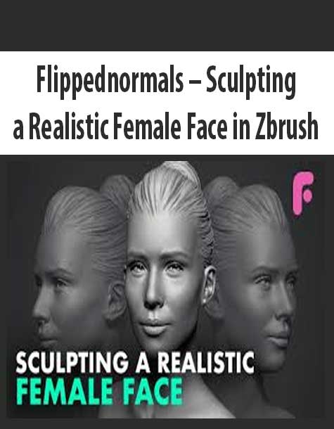 Flippednormals – Sculpting a Realistic Female Face in Zbrush
