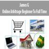 James G – Online Arbitrage Beginner To Full Time