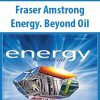 Fraser Amstrong – Energy. Beyond Oil