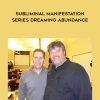 Joe Vitale and Mark J. Ryan – Subliminal Manifestation Series – Dreaming Abundance