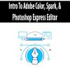 Intro To Adobe Color – Spark & Photoshop Express Editor