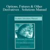 John C.Hull – Options, Futures & Other Derivatives . Solutions Manual