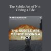 Mark Manson – The Subtle Art of Not Giving a Fdc