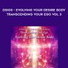 Orin and Daben – DS103 – Evolving Your Desire Body – Transcending Your Ego Vol 3