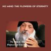 Osho – No Mind, The Flowers of Eternity
