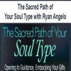 The Sacred Path of Your Soul Type with Ryan Angelo