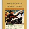 John Steele Gordon – The Empire of Wealth
